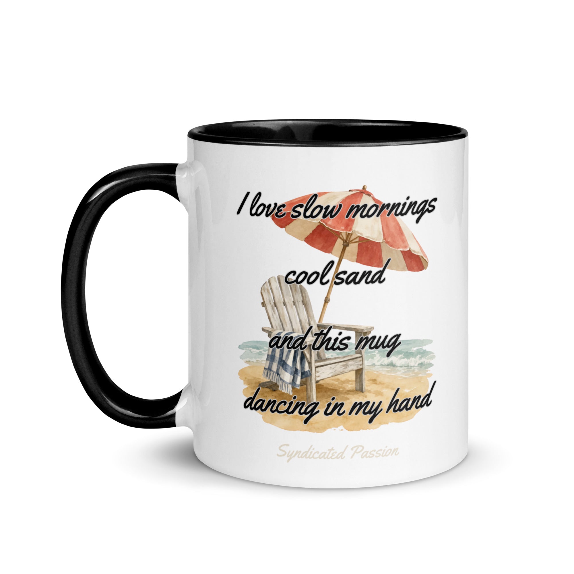 White ceramic coffee mug with black rim, handle, and interior featuring original beach poetry — "I love slow mornings, cool sand, and this mug dancing in my hand" — with a watercolor illustration of an Adirondack chair under a red and white striped beach umbrella on sandy shore. By Syndicated Passion.