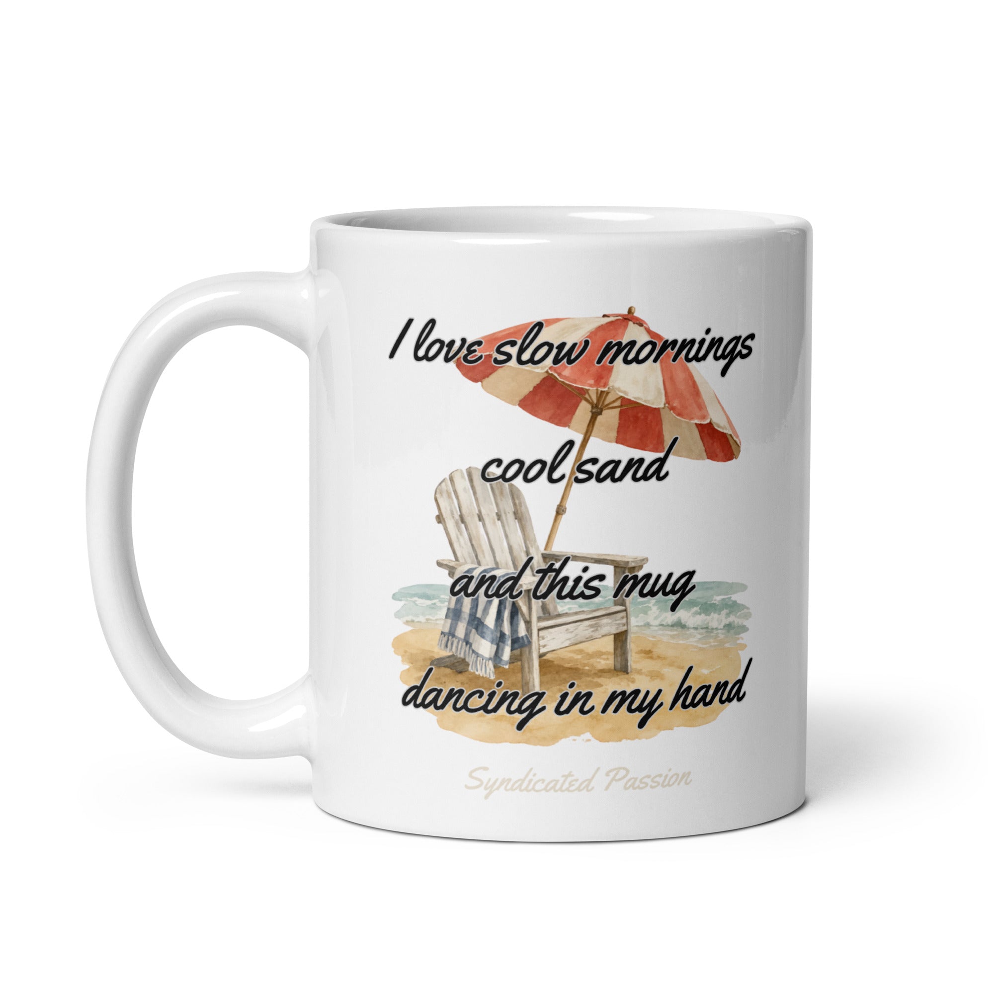 Product "I love slow mornings, cool sand, and this mug dancing in my hand" — featuring a watercolor illustration of an Adirondack chair under a red and white striped beach umbrella on sandy shore. By Syndicated Passion.