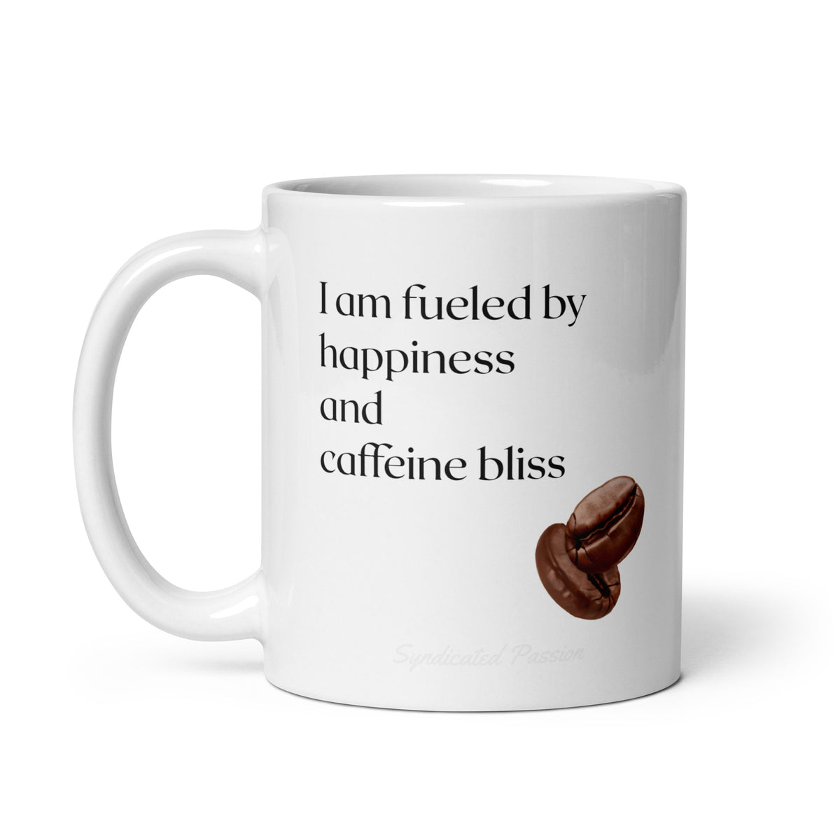 White glossy 11 oz ceramic mug with elegant modern typography reading 'I am fueled by happiness and caffeine bliss' alongside a rich coffee bean illustration — a funny and relatable gift for coffee lovers by Syndicated Passion®