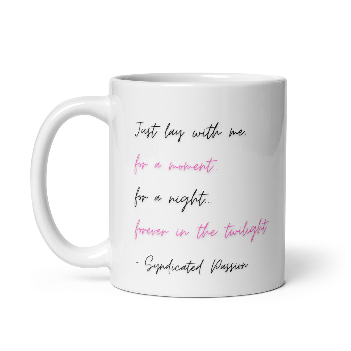White coffee mug with “Just lay with me” romantic poetry in black and pink script by Syndicated Passion®.